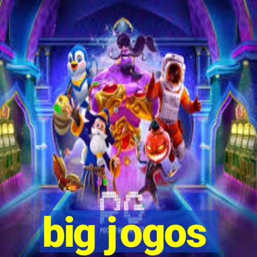 big jogos